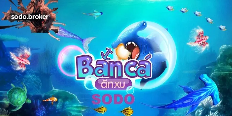 Bắn cá ăn xu sodo là gì?