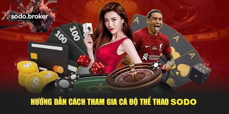 Hướng dẫn tham gia cá cược tại thể thao sodo
