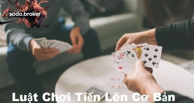 Luật chơi về tiến lên cơ bản cho người mới