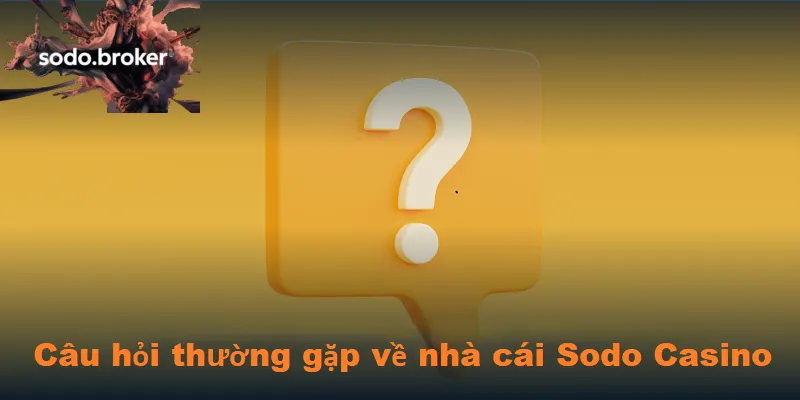 Những câu hỏi thường gặp về nhà cái sodo