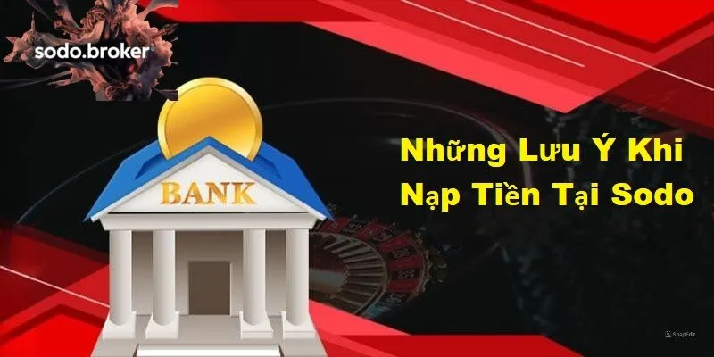 Những lưu ý quan trọng khi nạp tiền tại sodo